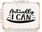 DECORATIVE METAL SIGN - Actually I Can - 3 - Vintage Rusty Look
